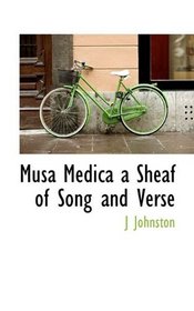 Musa Medica  a Sheaf of Song and Verse