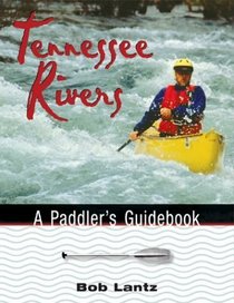 Tennessee Rivers: A Paddler's Guidebook (Outdoor Tennessee Series)