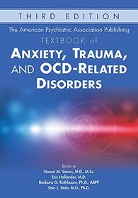 The American Psychiatric Association Publishing Textbook of Anxiety, Trauma, and OCD-related Disorders