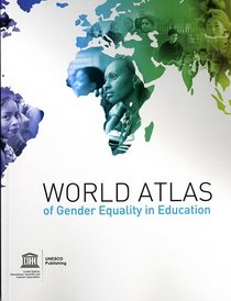 World Atlas of Gender Equality in Education (UNESCO Reference Works Series)