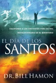 El da de los santos: Equipando a los creyentes para su rol revolucionario en el ministerio (Spanish Edition)
