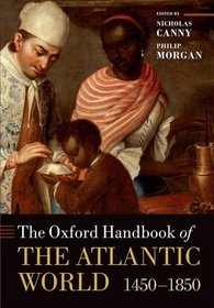 The Oxford Handbook of the Atlantic World: 1450-1850 (Oxford Handbooks)