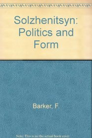 Solzhenitsyn: Politics and Form