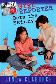 Girl Reporter Gets the Skinny (Get Real (Paperback))