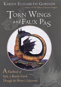Torn Wings and Faux Pas : A Flashbook of Style, a Beastly Guide Through the Writer's Labyrinth