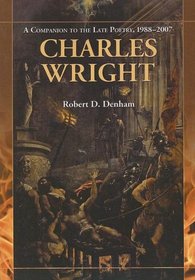 Charles Wright: A Companion to the Late Poetry, 1988-2007