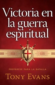 Victoria en la guerra espiritual: Preparese para la batalla (Spanish Edition)