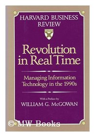 Revolution in Real Time: Managing Information Technology in the 1990s (Harvard Business Review Book)
