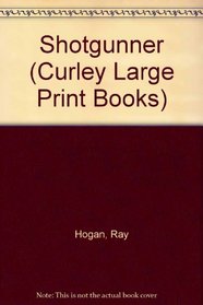 Shotgunner (Curley Large Print Books)