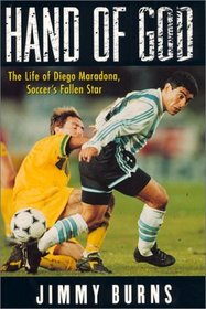 Hand of God: The Life of Diego Maradona, Soccer's Fallen Star