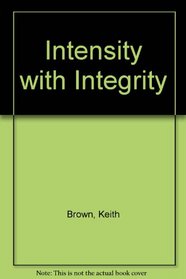 Intensity with Integrity