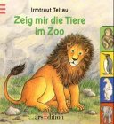 Zeig mir die Tiere im Zoo. ( Ab 2 J.).