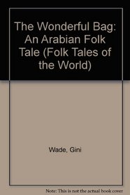 The Wonderful Bag: An Arabian Folk Tale (Folk Tales of the World)