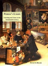 Peiresc's Europe: Learning and Virtue in the Seventeenth Century