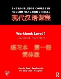 The Routledge Course in Modern Mandarin Chinese: Workbook Level 1, Simplified Characters (Routledge Course Workbook)