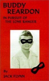 Buddy Reardon: In Pursuit of the Lone Ranger