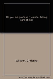 Do you like grapes? (Science: Taking care of me)