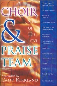 Choir and Praise Team: Sing of His Love