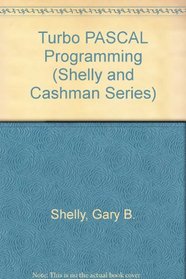 Turbo Pascal Programming (Shelly and Cashman Series)