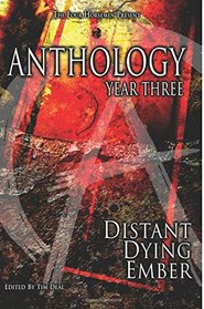 Anthology:  Year Three: Distant Dying Ember