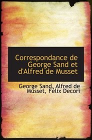 Correspondance de George Sand et d'Alfred de Musset