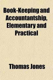 Book-Keeping and Accountantship, Elementary and Practical