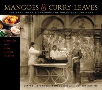 Mangoes & Curry Leaves : Culinary Travels Through the Great Subcontinent
