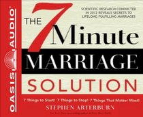 The 7 Minute Marriage Solution: 7 Things to Start! 7 Things to Stop! 7 Things That Matter Most!