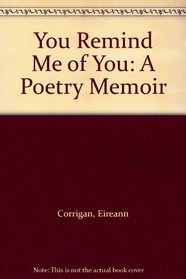 You Remind Me of You: A Poetry Memoir