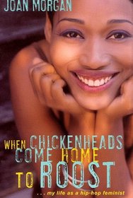 When Chickenheads Come Home to Roost : My Life as A Hip Hop Feminist