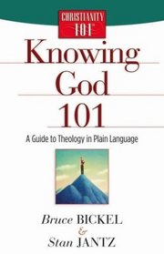 Knowing God 101 (Bickel, Bruce and Jantz, Stan)