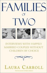 Families of Two: Interviews with Happily Married Couples Without Children by Choice