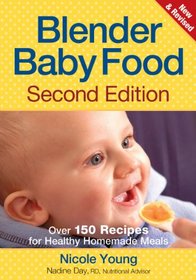 Blender Baby Food: Over 150 Recipes for Healthy Homemade Meals