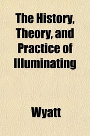 The History, Theory, and Practice of Illuminating