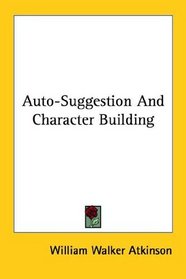 Auto-Suggestion And Character Building
