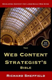 The Web Content Strategist's Bible: The Complete Guide To A New And Lucrative Career For Writers Of All Kinds