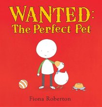 Wanted - The Perfect Pet