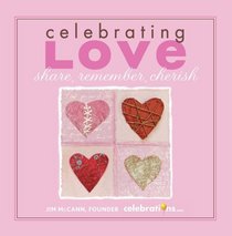 Celebrating Love: Share, Remember, Cherish