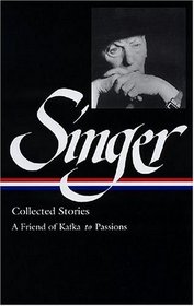 Isaac Bashevis Singer Stories V.2 Kafka : KAFKA TO PASSIONS (Library of America)