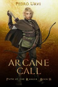 Arcane Call: (Path of the Ranger Book 13)