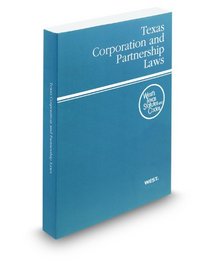 Texas Corporation and Partnership Laws, 2012 ed. (West's Texas Statutes and Codes)