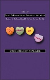 You Drive Me Crazy : Love Poems for Real Life
