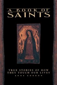 A Book of Saints : True Stories of How They Touch Our Lives
