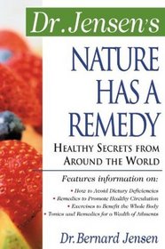Dr. Jensen's Nature Has a Remedy : Healthy Secrets From Around the World