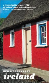 Bed  Breakfast Ireland: A Trusted Guide to over 400 of Ireland's Best Bed and Breakfasts (Bed  Breakfast Ireland)