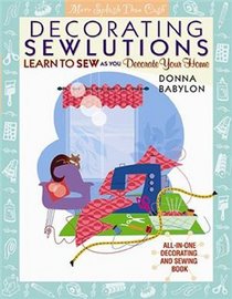 Decorating Sewlutions: Learn to Sew as You Decorate Your Home (More Splash Than Cash)