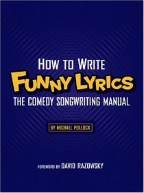 How to Write Funny Lyrics: The Comedy Songwriting Manual