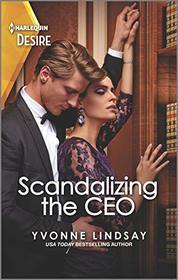 Scandalizing the CEO (Clashing Birthrights, Bk 2) (Harlequin Desire, No 2787)