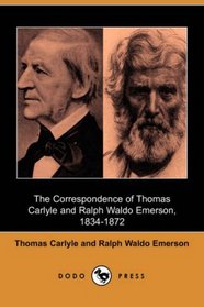 The Correspondence of Thomas Carlyle and Ralph Waldo Emerson, 1834-1872 (Dodo Press)