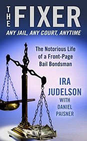 The Fixer: The Notorious Life of a Front-Page Bail Bondsman (Thorndike Large Print Crime Scene)